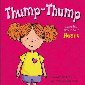 Thump-Thump: Learning about Your Heart by Pamela Hill Nettleton