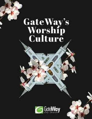 GateWay's Worship Culture by David Cannistraci