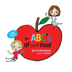 The ABC's of Real Food by Lorraine Moore