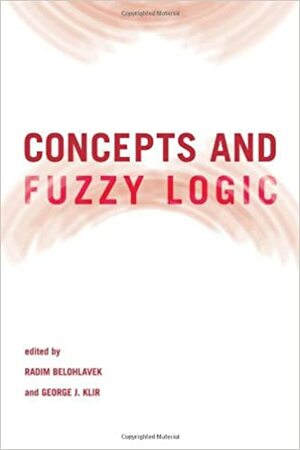 Concepts and Fuzzy Logic by Radim Belohlavek, George J. Klir
