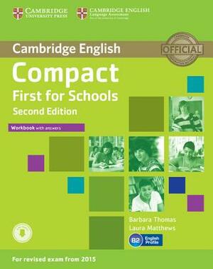 Compact First for Schools Workbook with Answers with Audio by Laura Matthews, Barbara Thomas