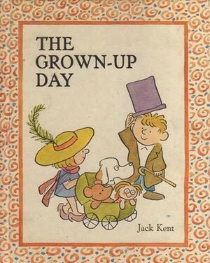 The Grown-Up Day by Jack Kent