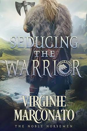 Seducing the warrior by Virginie Marconato