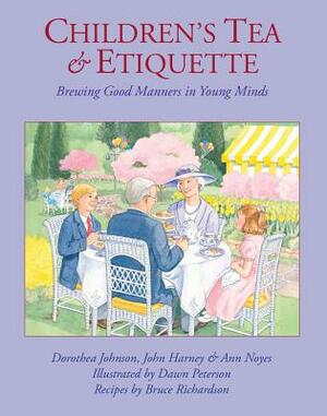 Children's Tea & Etiquette: Brewing Good Manners in Young Minds by Dorothea Johnson