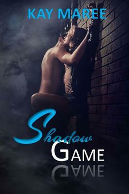 Shadow Game by Kay Maree