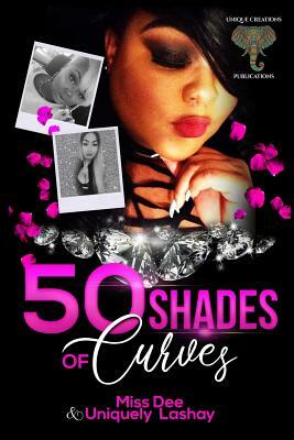 50 Shades of Curves by Uniquely Lashay, Miss Dee