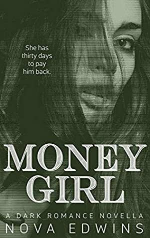 Money Girl: A Dark Romance Novella by Nova Edwins