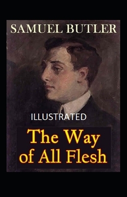 The Way of All Flesh Illustrated by Samuel Butler