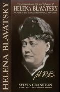 H.P.B.: Extraordinary Life of Madame Helena Petrovna Blavatsky, Founder of the Modern Theosophical Movement by Sylvia L. Cranston