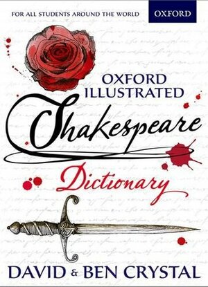 Oxford Illustrated Shakespeare Dictionary by Ben Crystal, David Crystal