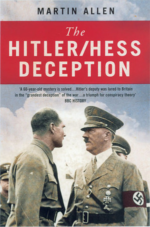 The Hitler–Hess Deception by Martin Allen