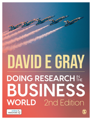 Doing Research in the Business World by David E. Gray