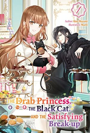 The Drab Princess, the Black Cat, and the Satisfying Break-up Vol. 1 by Rino Mayumi