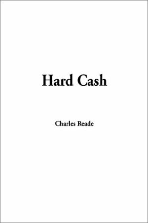 Hard Cash by Charles Reade