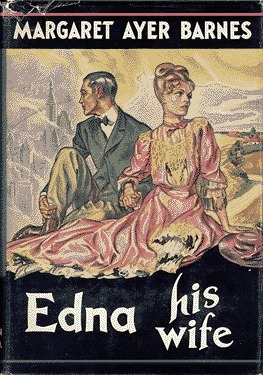 Edna His Wife: An American Idyll by Margaret Ayer Barnes