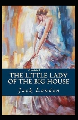 The Little Lady of the Big House Annotated by Jack London