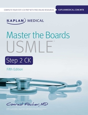 Master the Boards USMLE Step 2 Ck by Conrad Fischer