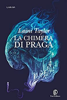 La chimera di Praga (La saga della chimera di Praga Vol. 1) by Laini Taylor