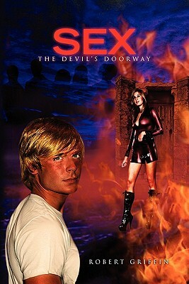 Sex-The Devil's Doorway by Robert Griffin