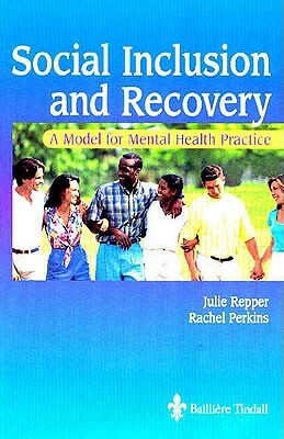 Social Inclusion and Recovery: A Model for Mental Health Practice by Julie Repper, Rachel Perkins