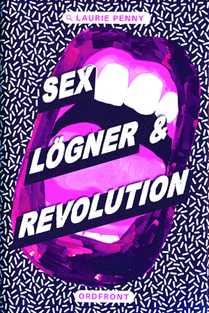 Sex, lögner och revolution by Laurie Penny