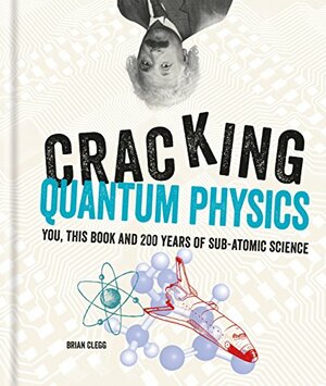 Cracking Quantum Physics (Cracking Series) by Brian Clegg