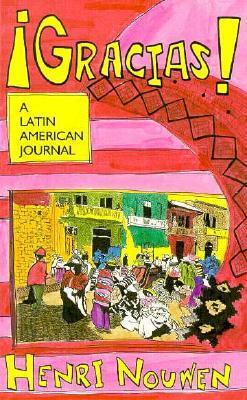Gracias!: A Latin American Journal by Henri J.M. Nouwen