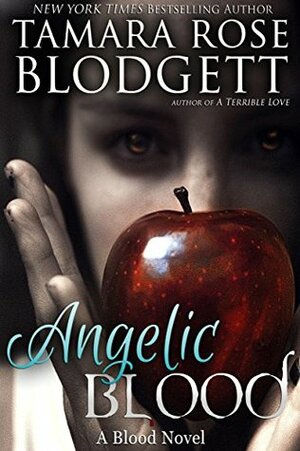 Angelic Blood by Tamara Rose Blodgett