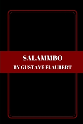 Salammbo by Gustave Flaubert by Gustave Flaubert