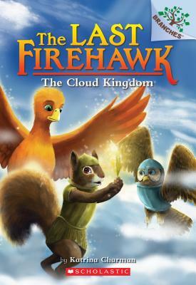 The Cloud Kingdom: A Branches Book (the Last Firehawk #7), Volume 7 by Katrina Charman