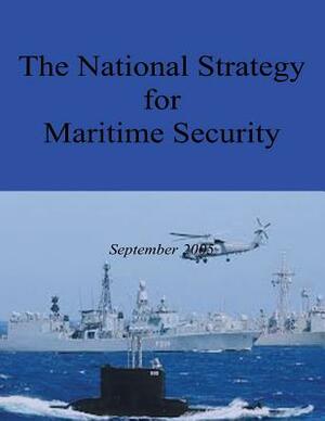 The National Strategy for Maritime Security by Executive Office of the P United States