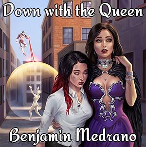Down with the Queen by Benjamin Medrano