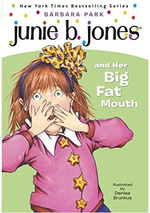 Junie B. Jones and Her Big Fat Mouth by Barbara Park