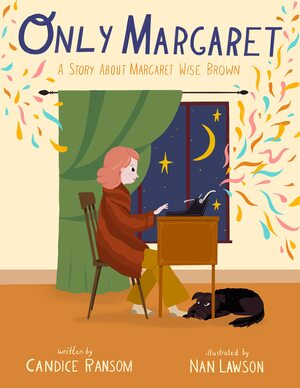 Only Margaret: A Story about Margaret Wise Brown by Candice F. Ransom, Nan Lawson