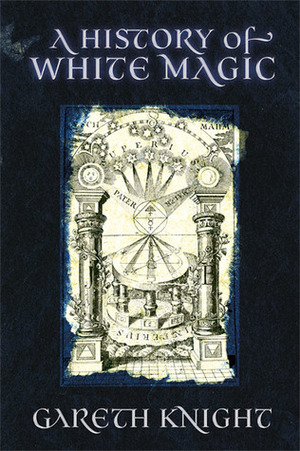 A History of White Magic by Gareth Knight