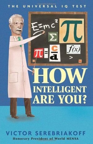 Universal Iq Tests: How Intelligent Are You? by Victor Serebriakoff