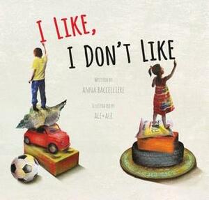 I Like, I Don't Like by Ale + Ale, Anna Baccelliere