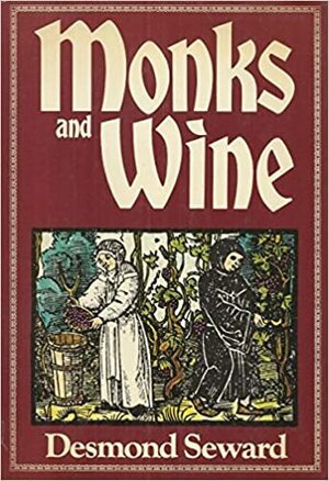 Monks & Wine by Desmond Seward