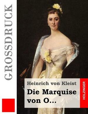 Die Marquise von O... (Großdruck) by Heinrich von Kleist