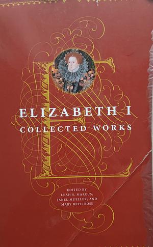 Elizabeth I: Collected Works by Leah S. Marcus, Janel Mueller, Mary Beth Rose