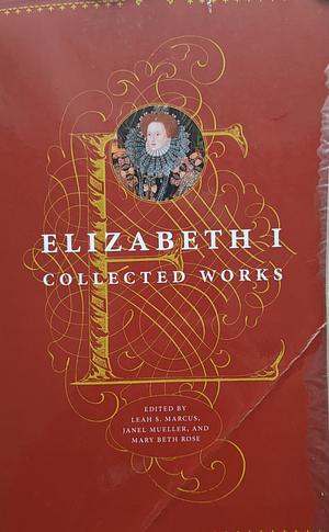 Elizabeth I: Collected Works by Janel Mueller, Leah S. Marcus, Mary Beth Rose