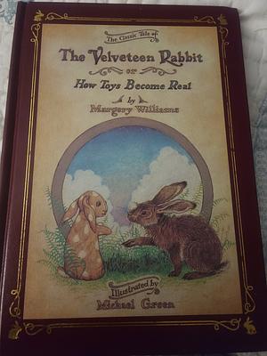 The Velveteen Rabbit, or How Toys Become Real by Margery Williams Bianco