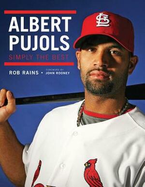 Albert Pujols: Simply the Best by John Rooney, Rob Rains