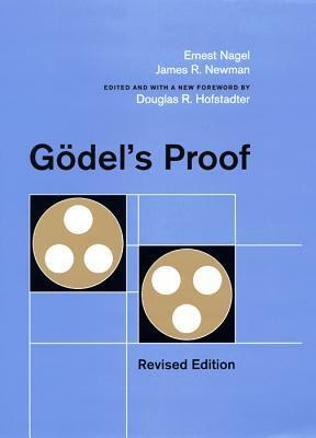 Gödel's Proof by Ernest Nagel, James Roy Newman, Douglas R. Hofstadter