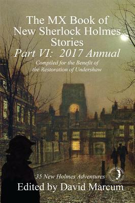 The MX Book of New Sherlock Holmes Stories - Part VI: 2017 Annual by 