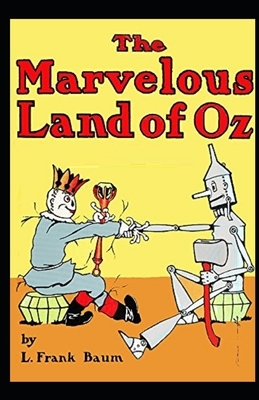 The Marvelous Land of Oz Illustrated by L. Frank Baum