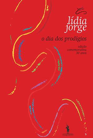 O dia dos prodígios: romance by Lídia Jorge, António Jorge Gonçalves