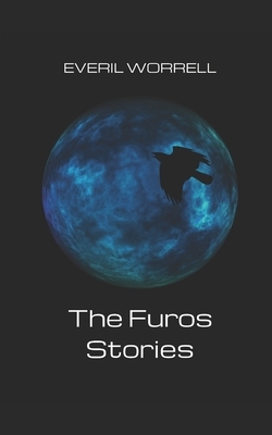 The Furos Stories by Everil Worrell