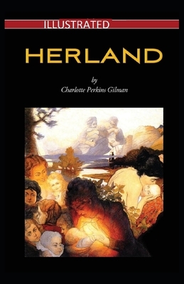 Herland Illustrated by Charlotte Perkins Gilman