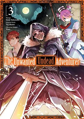 The Unwanted Undead Adventurer (Manga) Volume 3 by Haiji Nakasone, Yu Okano